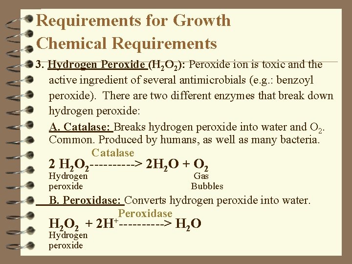 Requirements for Growth Chemical Requirements 3. Hydrogen Peroxide (H 2 O 2): Peroxide ion