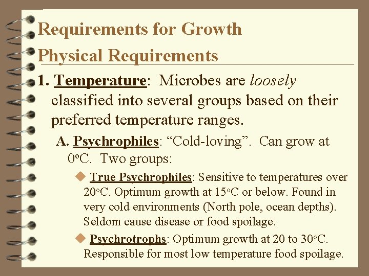 Requirements for Growth Physical Requirements 1. Temperature: Microbes are loosely classified into several groups