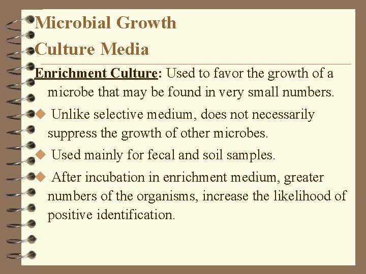 Microbial Growth Culture Media Enrichment Culture: Used to favor the growth of a microbe