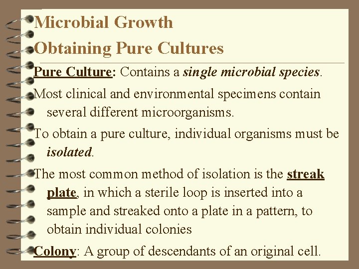 Microbial Growth Obtaining Pure Cultures Pure Culture: Contains a single microbial species. Most clinical