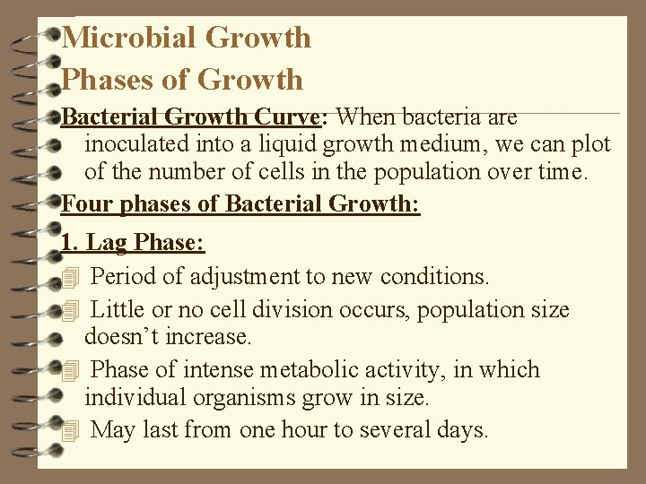 Microbial Growth Phases of Growth Bacterial Growth Curve: When bacteria are inoculated into a