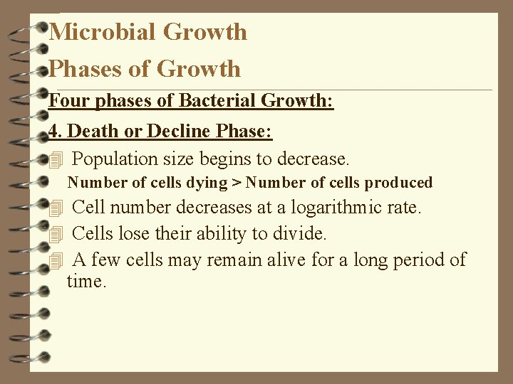 Microbial Growth Phases of Growth Four phases of Bacterial Growth: 4. Death or Decline