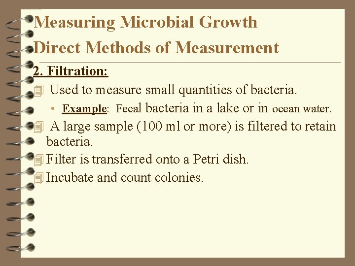 Measuring Microbial Growth Direct Methods of Measurement 2. Filtration: 4 Used to measure small