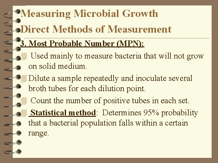 Measuring Microbial Growth Direct Methods of Measurement 3. Most Probable Number (MPN): 4 Used