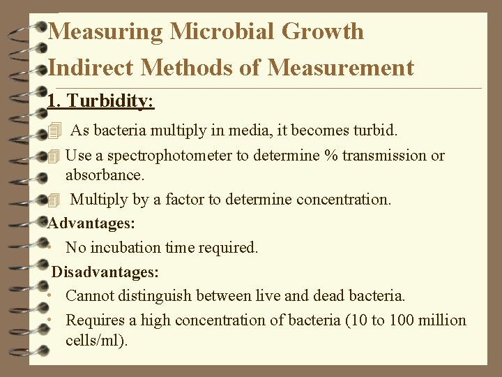 Measuring Microbial Growth Indirect Methods of Measurement 1. Turbidity: 4 As bacteria multiply in