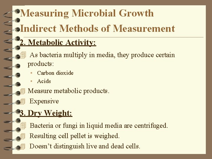 Measuring Microbial Growth Indirect Methods of Measurement 2. Metabolic Activity: 4 As bacteria multiply
