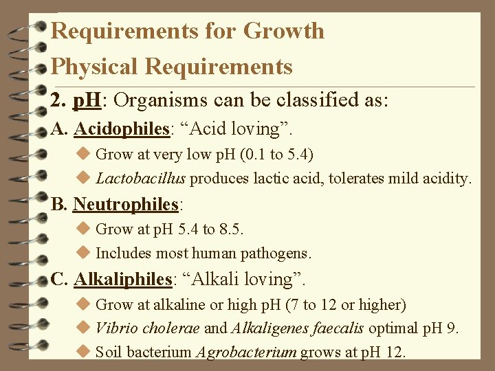 Requirements for Growth Physical Requirements 2. p. H: Organisms can be classified as: A.