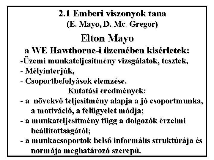 2. 1 Emberi viszonyok tana (E. Mayo, D. Mc. Gregor) Elton Mayo a WE