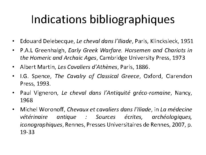 Indications bibliographiques • Edouard Delebecque, Le cheval dans l’Iliade, Paris, Klincksieck, 1951 • P.