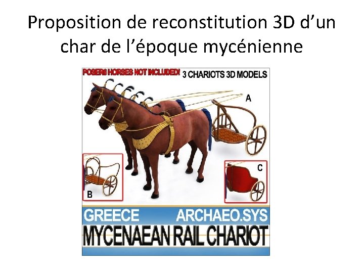 Proposition de reconstitution 3 D d’un char de l’époque mycénienne 