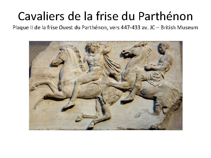 Cavaliers de la frise du Parthénon Plaque II de la frise Ouest du Parthénon,