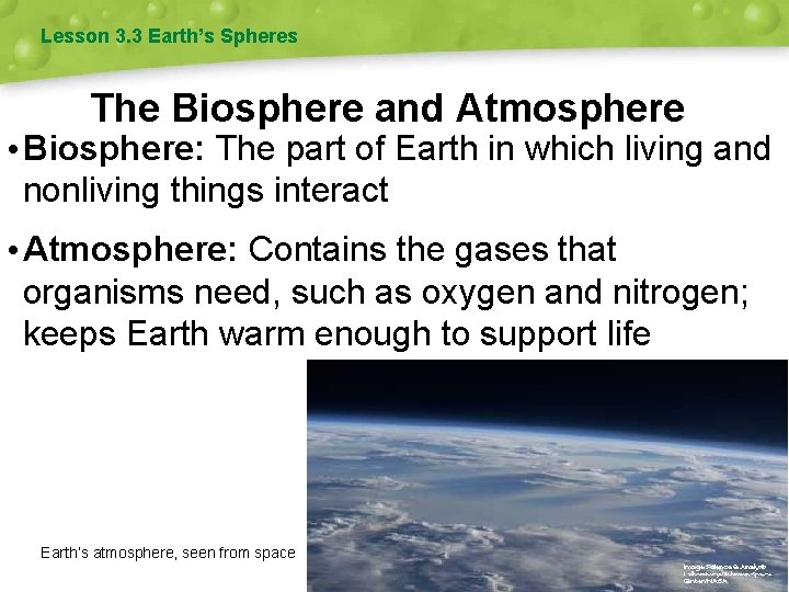 Lesson 3. 3 Earth’s Spheres The Biosphere and Atmosphere • Biosphere: The part of