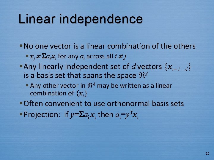 Linear independence § No one vector is a linear combination of the others §