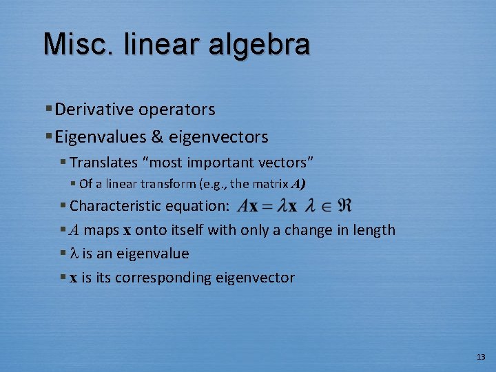 Misc. linear algebra § Derivative operators § Eigenvalues & eigenvectors § Translates “most important