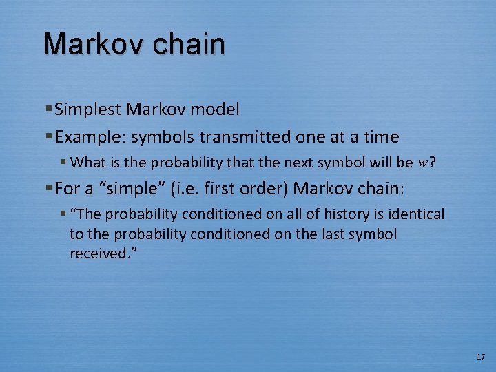 Markov chain § Simplest Markov model § Example: symbols transmitted one at a time