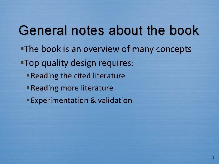 General notes about the book §The book is an overview of many concepts §Top