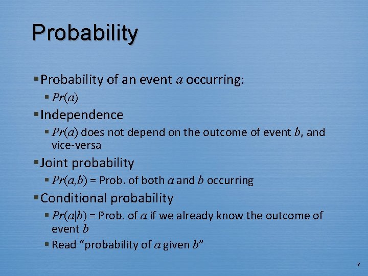 Probability § Probability of an event a occurring: § Pr(a) § Independence § Pr(a)