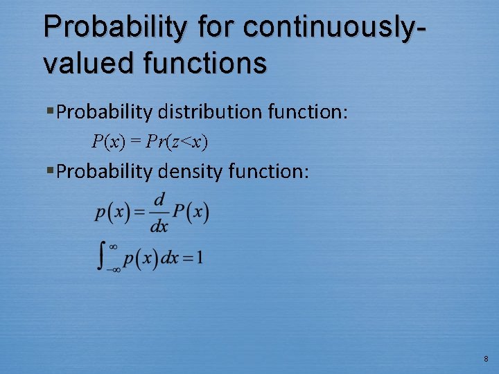 Probability for continuouslyvalued functions §Probability distribution function: P(x) = Pr(z<x) §Probability density function: 8
