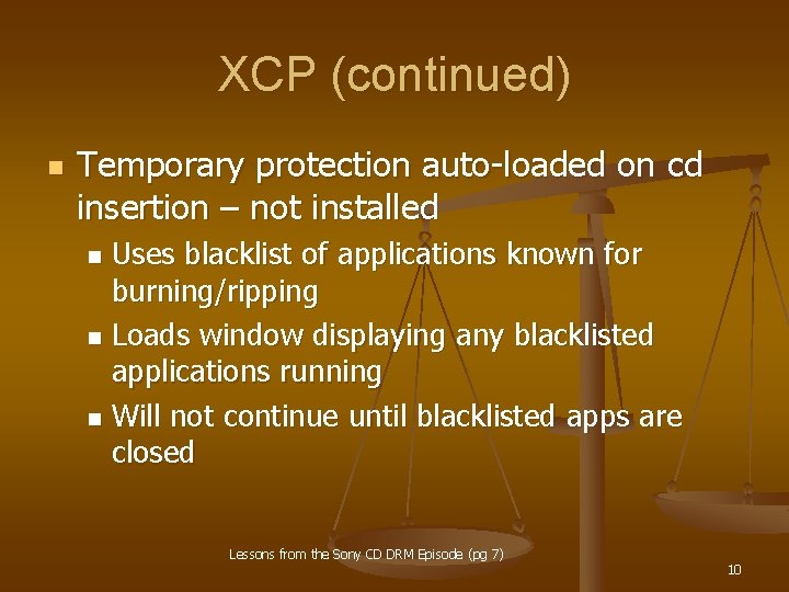 XCP (continued) n Temporary protection auto-loaded on cd insertion – not installed Uses blacklist