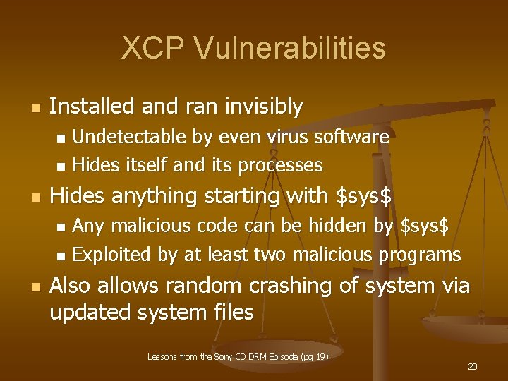 XCP Vulnerabilities n Installed and ran invisibly Undetectable by even virus software n Hides