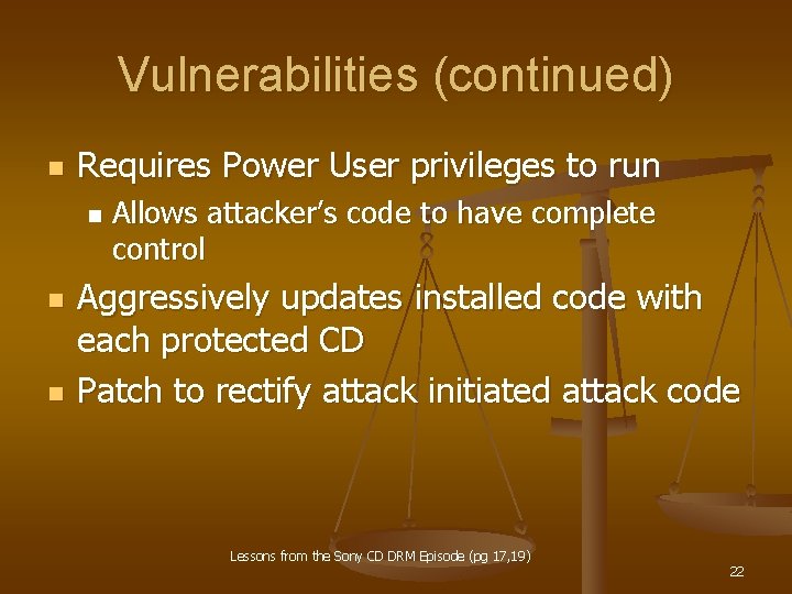 Vulnerabilities (continued) n Requires Power User privileges to run n Allows attacker’s code to