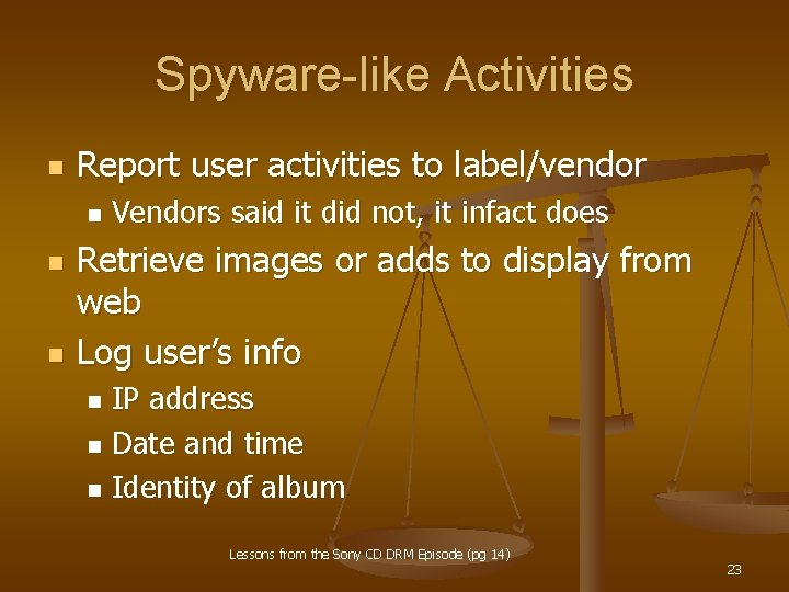 Spyware-like Activities n Report user activities to label/vendor n n n Vendors said it