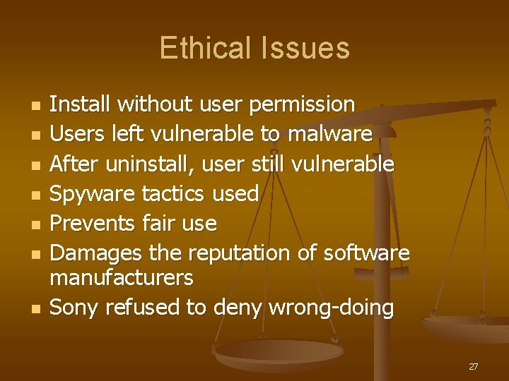 Ethical Issues n n n n Install without user permission Users left vulnerable to