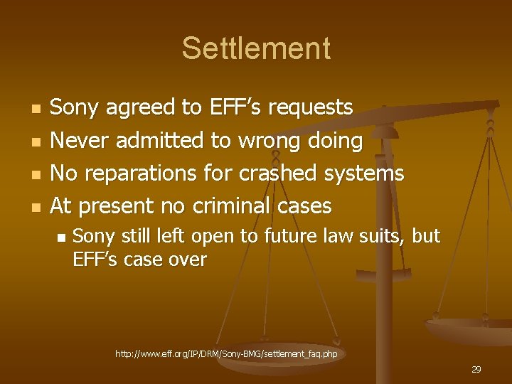 Settlement n n Sony agreed to EFF’s requests Never admitted to wrong doing No