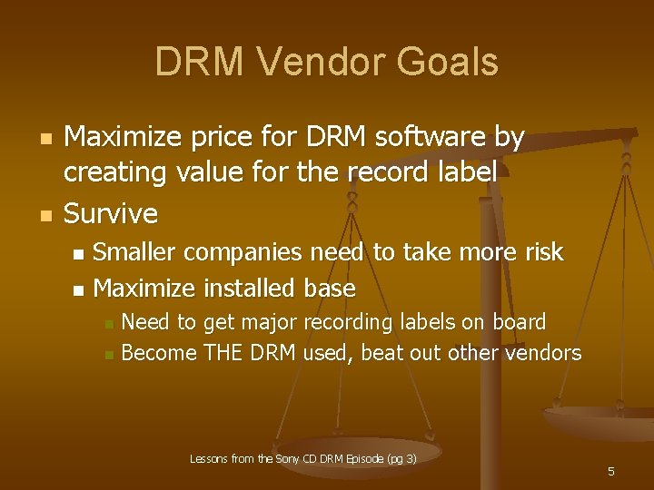 DRM Vendor Goals n n Maximize price for DRM software by creating value for
