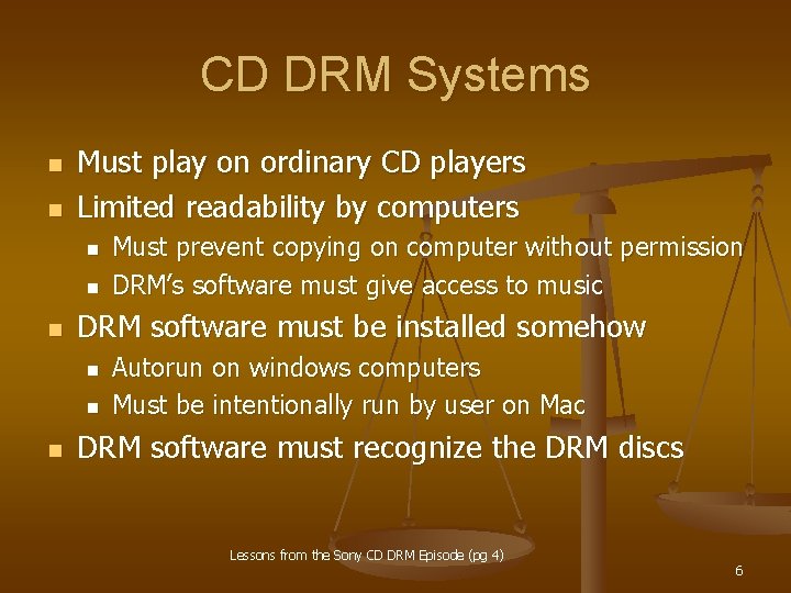 CD DRM Systems n n Must play on ordinary CD players Limited readability by