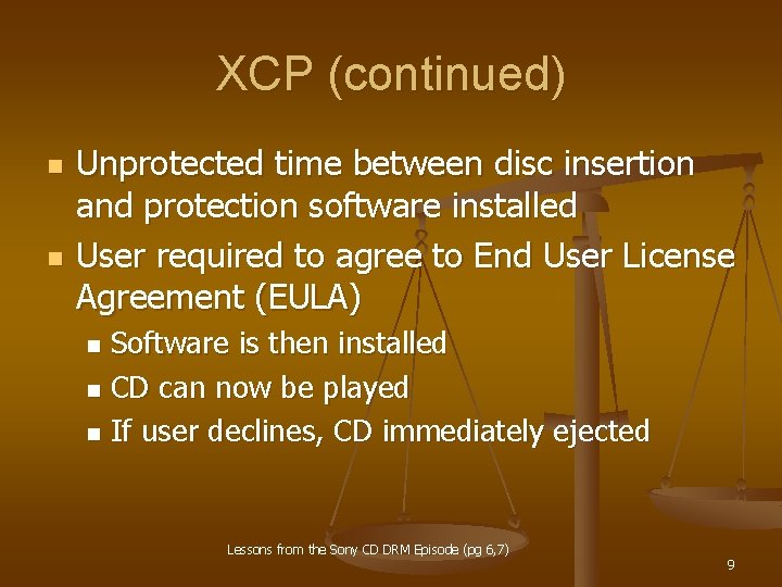 XCP (continued) n n Unprotected time between disc insertion and protection software installed User