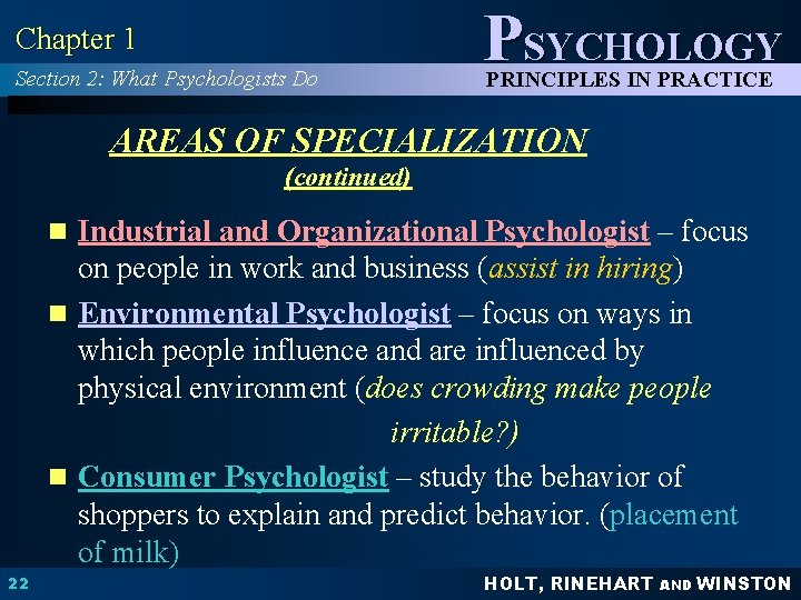 Chapter 1 Section 2: What Psychologists Do PSYCHOLOGY PRINCIPLES IN PRACTICE AREAS OF SPECIALIZATION