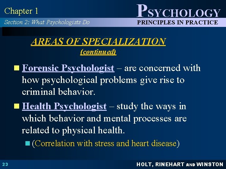 Chapter 1 Section 2: What Psychologists Do PSYCHOLOGY PRINCIPLES IN PRACTICE AREAS OF SPECIALIZATION