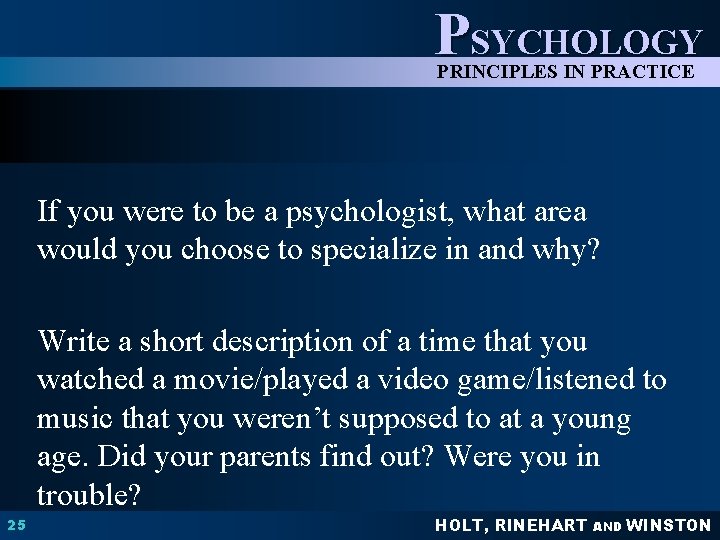 PSYCHOLOGY PRINCIPLES IN PRACTICE If you were to be a psychologist, what area would
