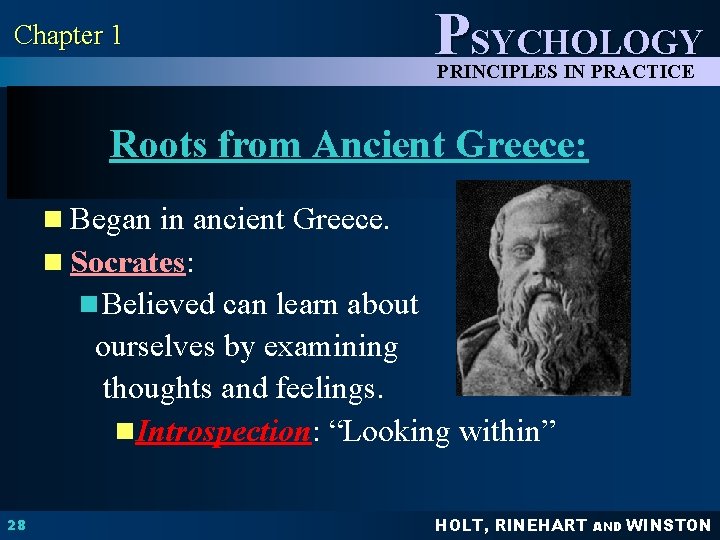 Chapter 1 PSYCHOLOGY PRINCIPLES IN PRACTICE Roots from Ancient Greece: n Began in ancient