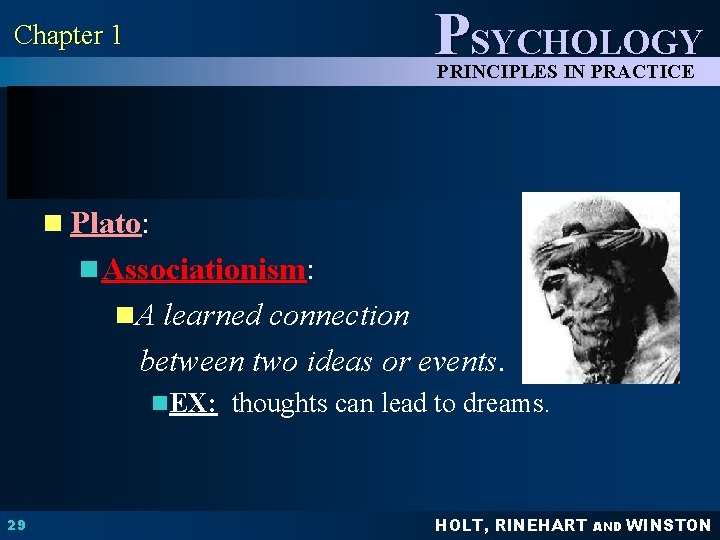 PSYCHOLOGY Chapter 1 PRINCIPLES IN PRACTICE n Plato: n Associationism: n. A learned connection