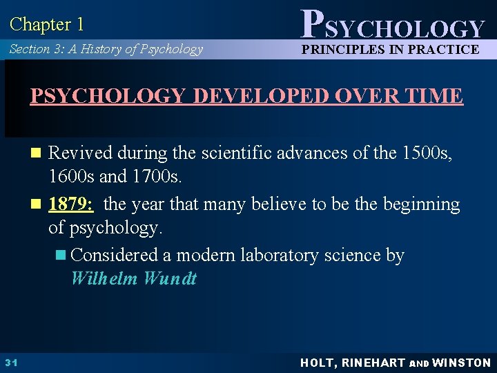 Chapter 1 Section 3: A History of Psychology PSYCHOLOGY PRINCIPLES IN PRACTICE PSYCHOLOGY DEVELOPED