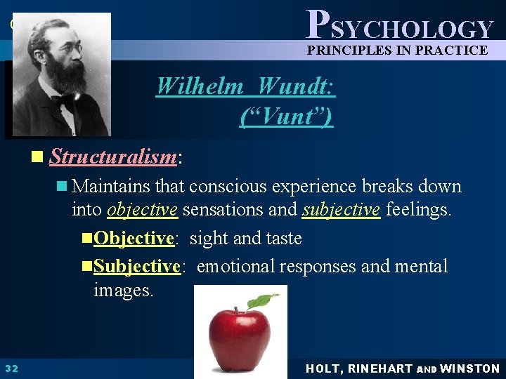 Chapter 1 PSYCHOLOGY PRINCIPLES IN PRACTICE Wilhelm Wundt: (“Vunt”) n Structuralism: n Maintains that