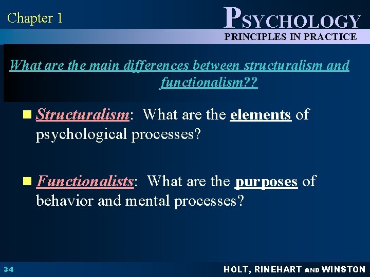 Chapter 1 PSYCHOLOGY PRINCIPLES IN PRACTICE What are the main differences between structuralism and