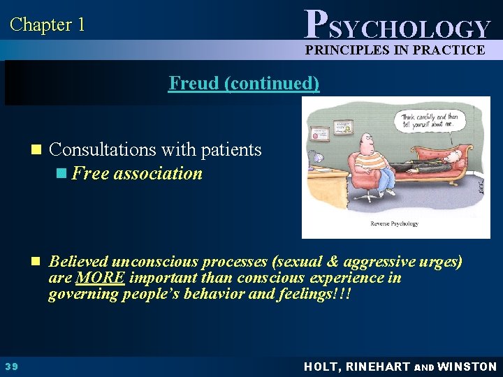 PSYCHOLOGY Chapter 1 PRINCIPLES IN PRACTICE Freud (continued) n Consultations with patients n Free
