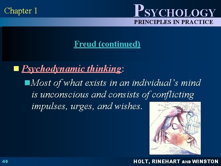 PSYCHOLOGY Chapter 1 PRINCIPLES IN PRACTICE Freud (continued) n Psychodynamic thinking: n Most of