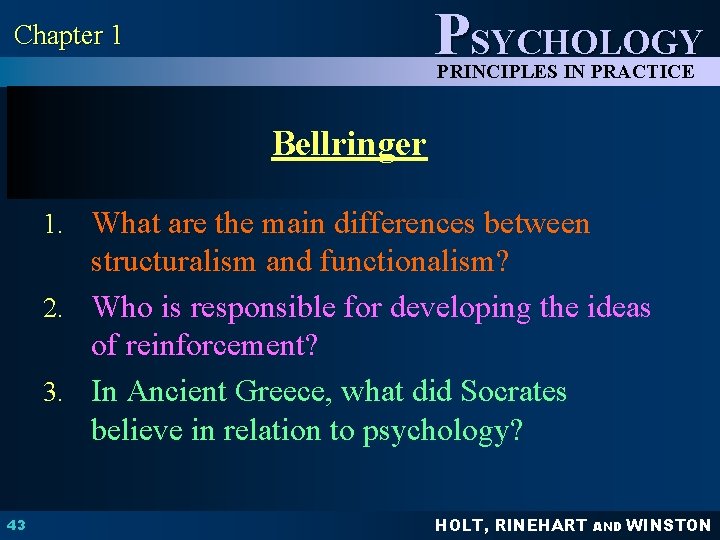 PSYCHOLOGY Chapter 1 PRINCIPLES IN PRACTICE Bellringer 1. What are the main differences between