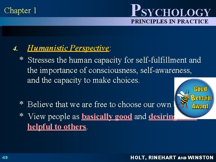 Chapter 1 PSYCHOLOGY PRINCIPLES IN PRACTICE 4. Humanistic Perspective: Perspective * Stresses the human