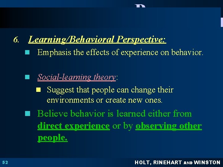 PSYCHOLOGY Chapter 1 PRINCIPLES IN PRACTICE 6. Learning/Behavioral Perspective: n Emphasis the effects of