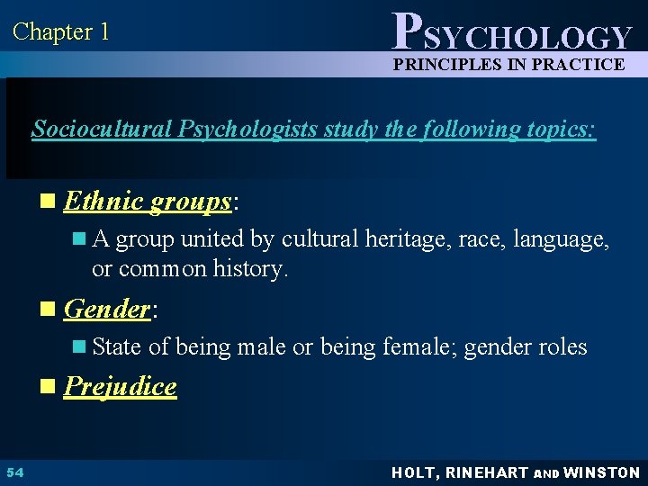 Chapter 1 PSYCHOLOGY PRINCIPLES IN PRACTICE Sociocultural Psychologists study the following topics: n Ethnic
