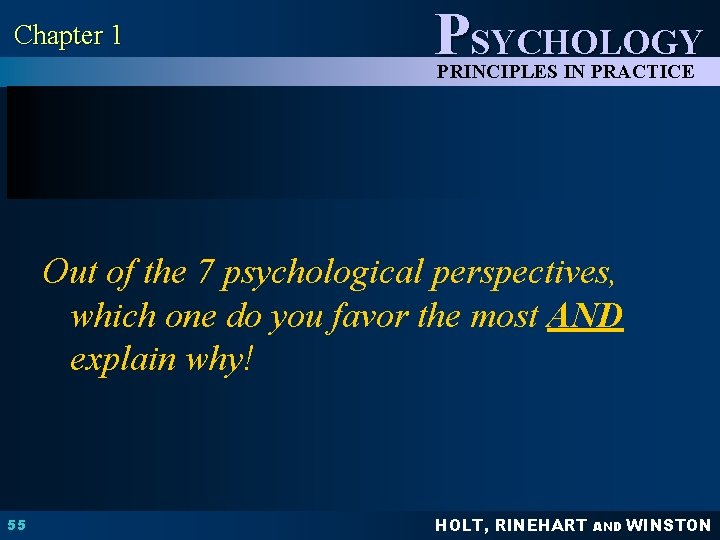 Chapter 1 PSYCHOLOGY PRINCIPLES IN PRACTICE Out of the 7 psychological perspectives, which one