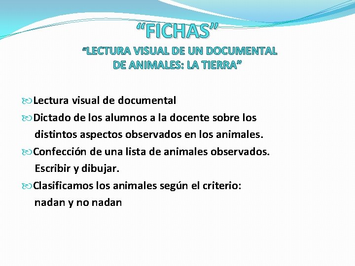 “FICHAS” “LECTURA VISUAL DE UN DOCUMENTAL DE ANIMALES: LA TIERRA” Lectura visual de documental