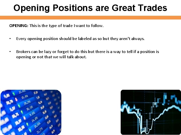 Opening Positions are Great Trades OPENING: This is the type of trade I want