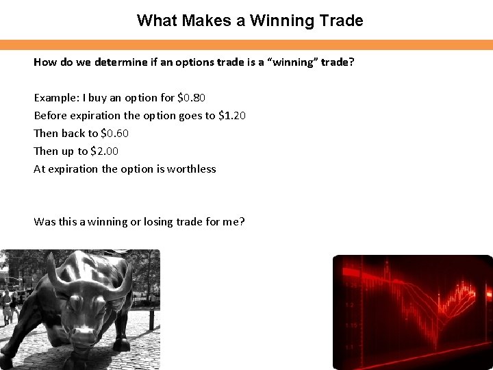 What Makes a Winning Trade How do we determine if an options trade is