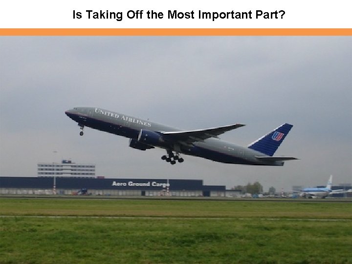 Is Taking Off the Most Important Part? Is Taking Off the Most Important Part?